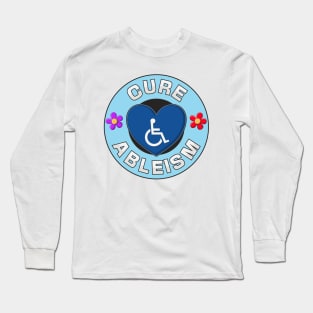 Cure Ableism - Disability Activist Long Sleeve T-Shirt